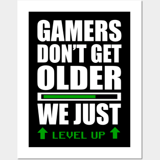 GAMERS DON'T GET OLDER WE JUST LEVEL UP Posters and Art